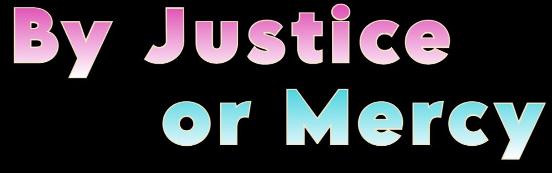By Justice or Mercy [v17] By Tower Boy
