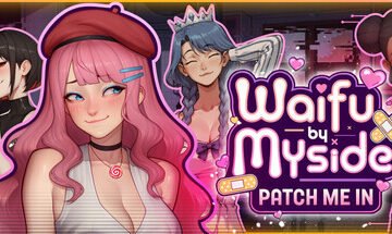 Waifu by Myside: Patch Me In BY Dreamers Workshop (2025)