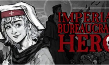Imperial Bureaucracy Hero [v0.3.1] [Munitions Mori]