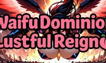 Waifu Dominion: Lustful Reign [v1.0] Free Download