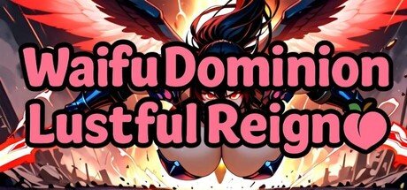 Waifu Dominion: Lustful Reign [v1.0] Free Download