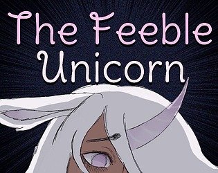 The Feeble Unicorn [v1.0] [RodFireProductions]