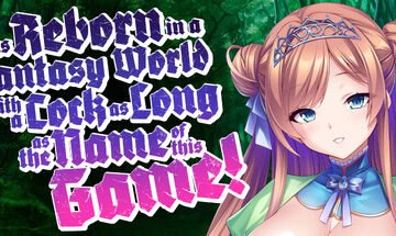 I was Reborn in a Fantasy World with a Cock as Long as the Name of this Game! Free Download