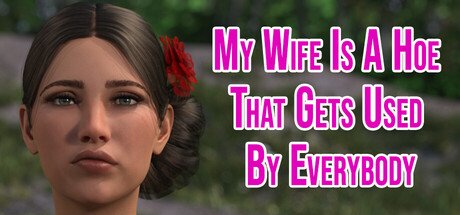My Wife Is A Hoe That Gets Used By Everybody Free Download [Final] – [PC and Android] [2026]