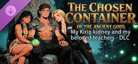 My Kirin kidney and my beloved teachers - DLC The Chosen Container of the Ancient Gods Free Download