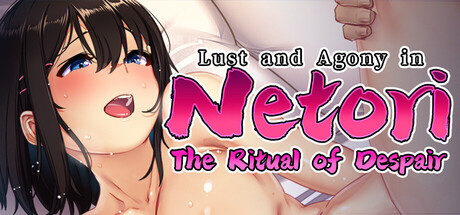 Lust and Agony in Netori:The Ritual of Despair Free Download [Final]