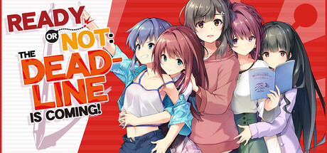 Ready or Not - The Deadline is coming! Free Download