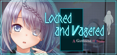 Locked and Wagered: A Girlfriend at Stake Free Download