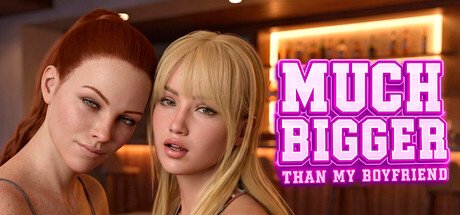 Much Bigger Than my Boyfriend Free Download [Final]